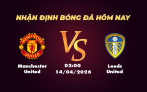 manchester united leeds united 14 04 ngoai hang anh