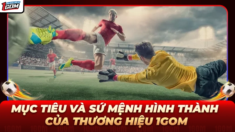 Tầm nhìn và sứ mệnh phát triển của thương hiệu 1GOM