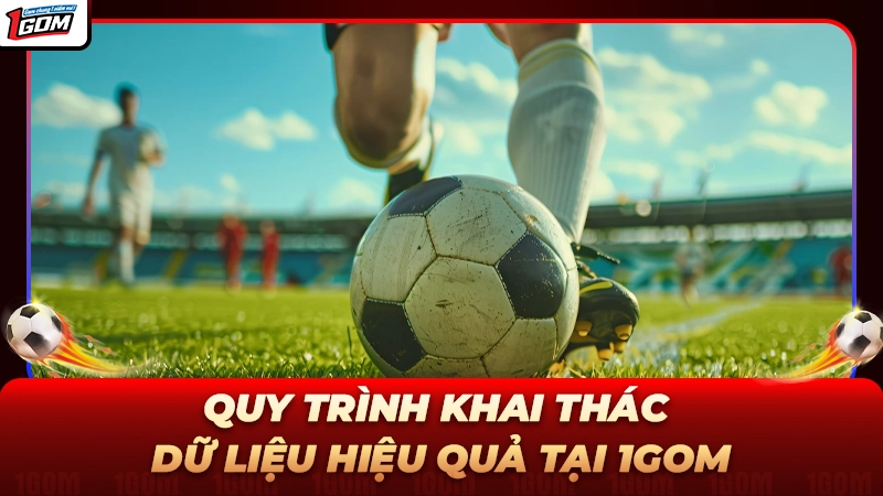 Quy trình khai thác và xử lý dữ liệu một cách hiệu quả