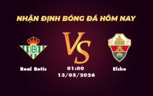 real betis elche 13 05 la liga